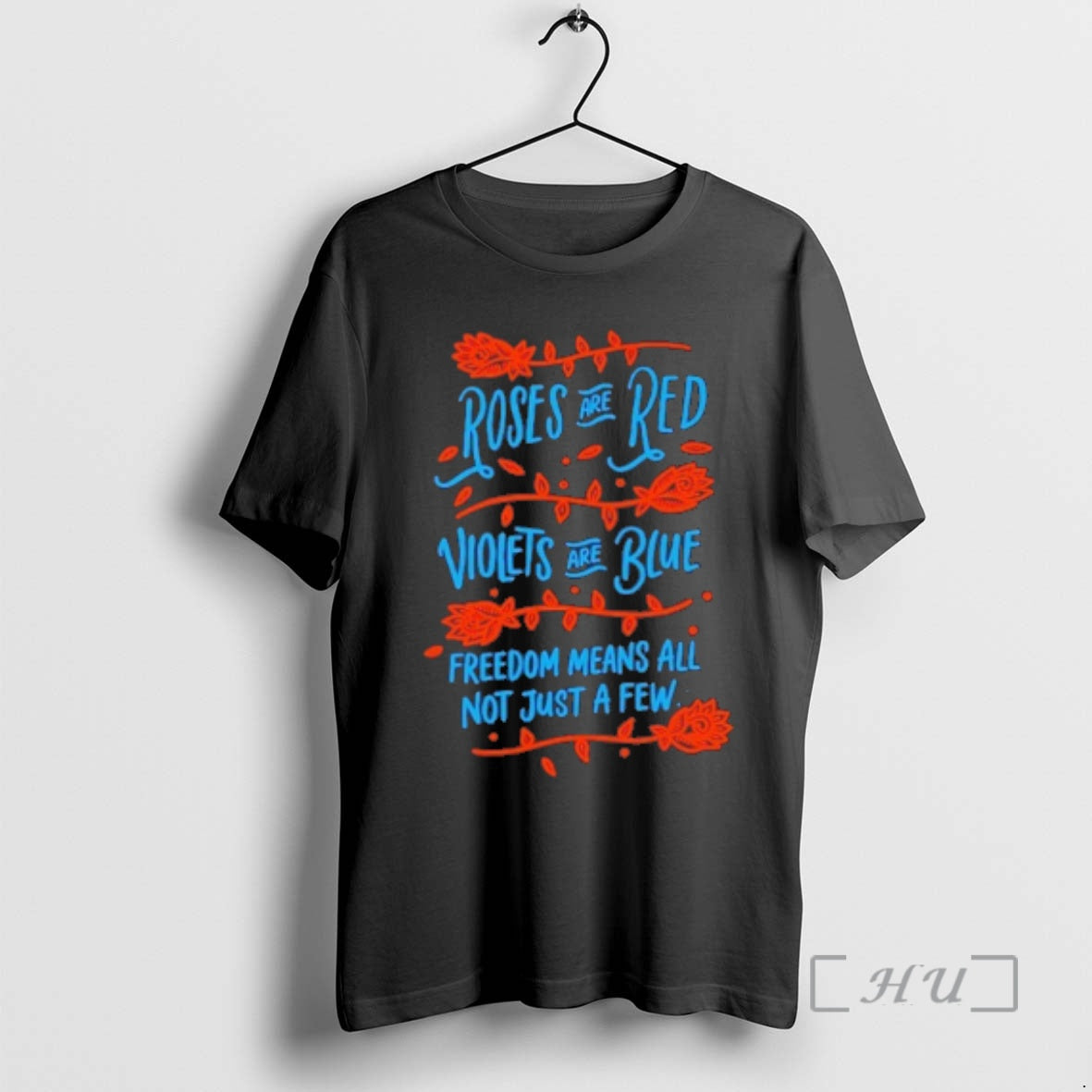 Officials Roses Are Red Violets Are Blue Freedom Means All Not Just A Few Premium T-Shirts, Hoodie, Sweatshirt