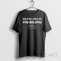Officials Ryan Cassata Hold On Hold On You Belong Trans T-Shirts, Hoodie, Sweatshirt | CoreVibeTees.com