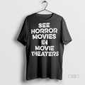 Officials See Horror Movies In Movie Theaters Tee Shirt Sweater