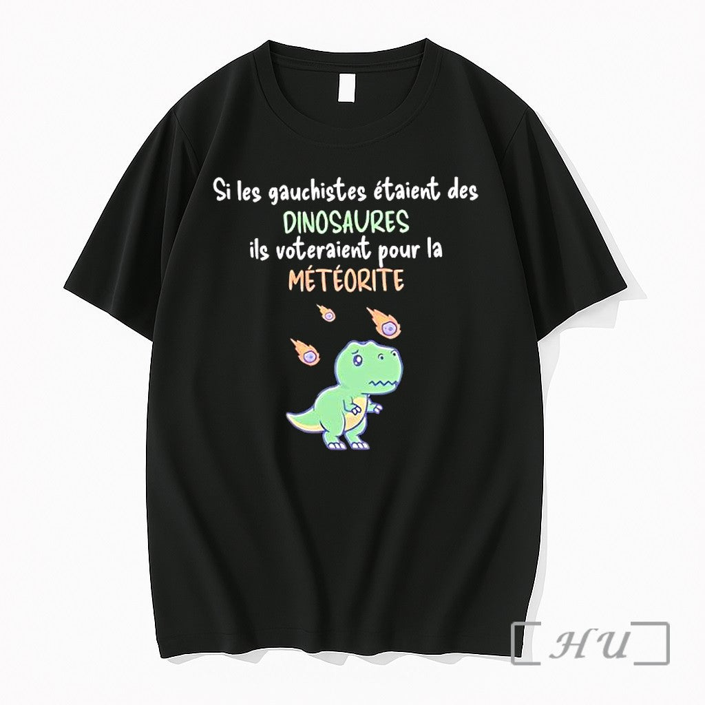 Officials Si Les Gauchistes Etaient Des Dinosaures Ils Voteraient Pour La Meteorite Premium T Shirts