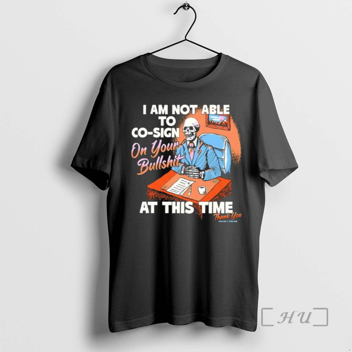 Officials Skeleton I Am Not Able To Co Sign On Your Bullshit At This Time T-Shirts, Hoodie, Sweatshirt | CoreVibeTees.com
