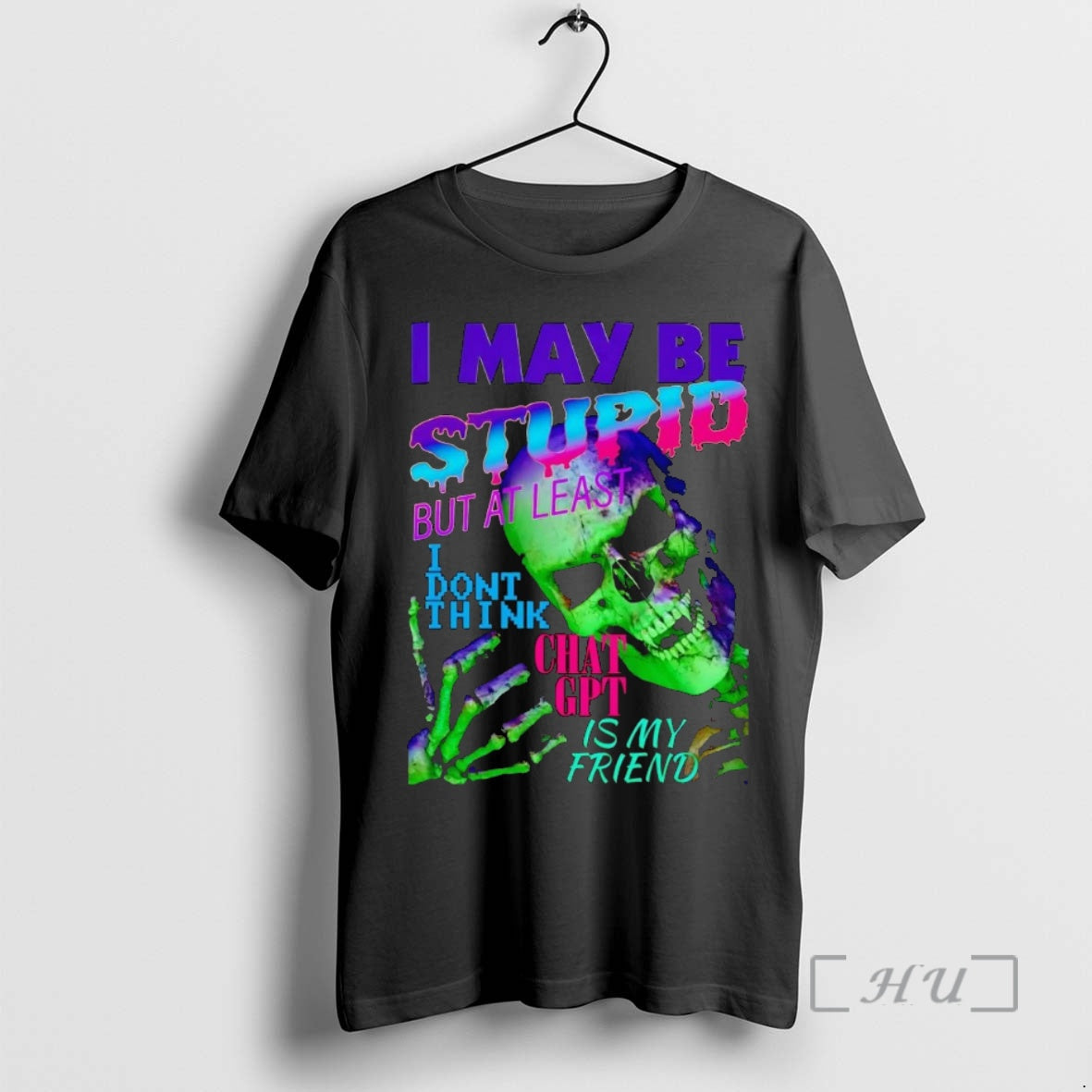 Officials Skeleton I May Be Stupid But At Least I Dont Think Chat Gpt Premium T-Shirts, Hoodie, Sweatshirt | CoreVibeTees.com