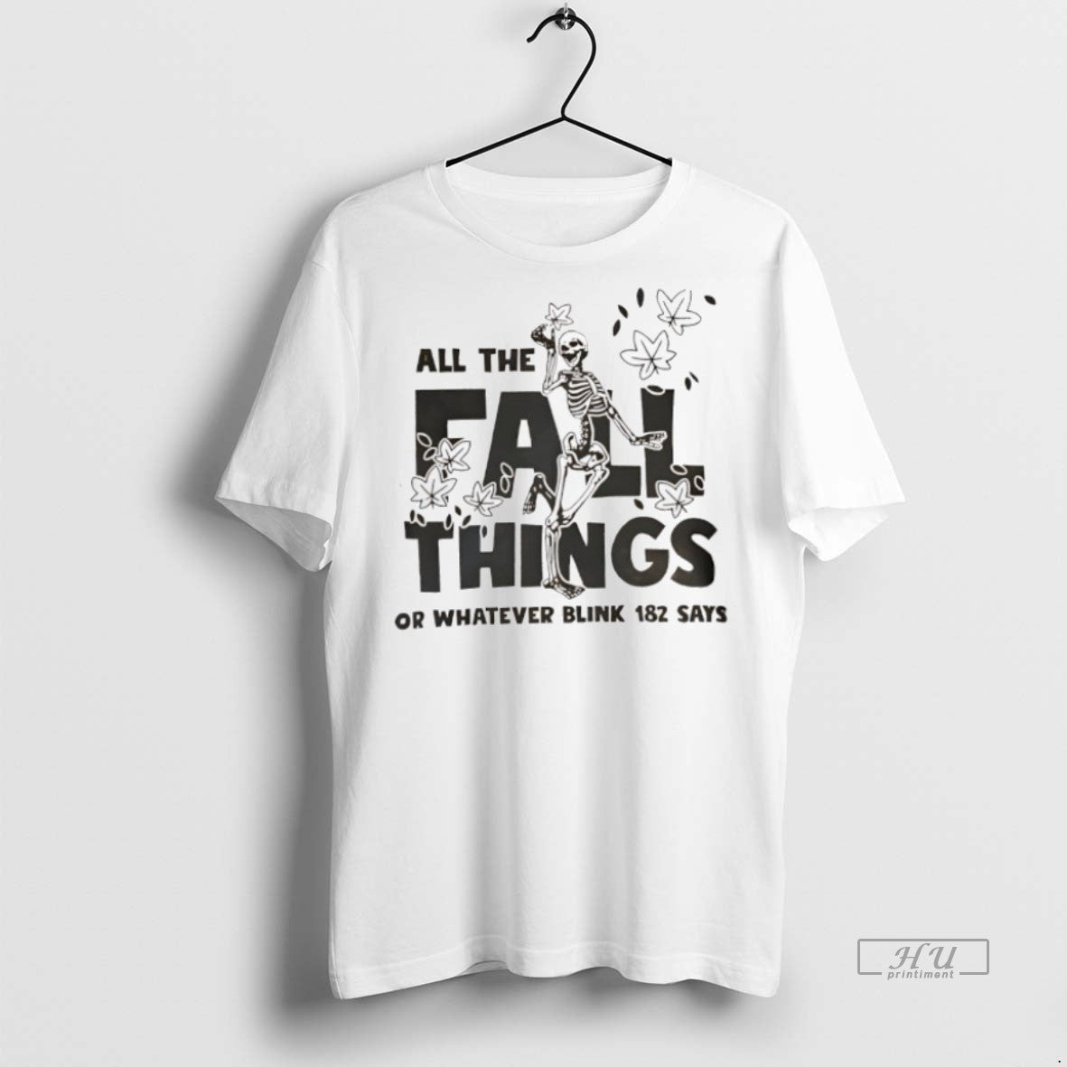 Officials Skeleton All The Fall Things Or Whatever Blink 182 Says Tee Shirt Sweater
