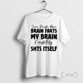 Officials Some People Have Brain Farts My Brain Completely Shits Itself Premium T Shirts Sweater Hoodie, Sweatshirt