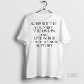 Officials Support The Country You Live In Or Live In The Country You Support Tee