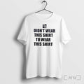 Officials Tampa Bay Rays I Didnt Wear This To Wear This Tee Premium T Shirts