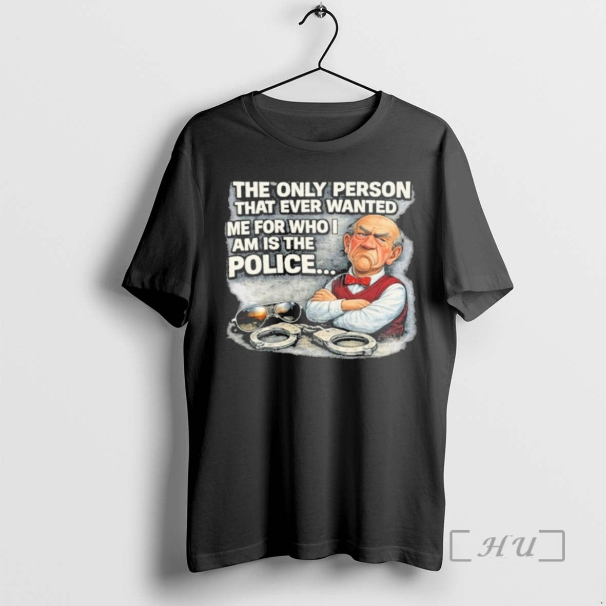 Officials The Only Person That Ever Wanted Me For Who Am Is The Police Premium T-Shirts, Hoodie, Sweatshirt