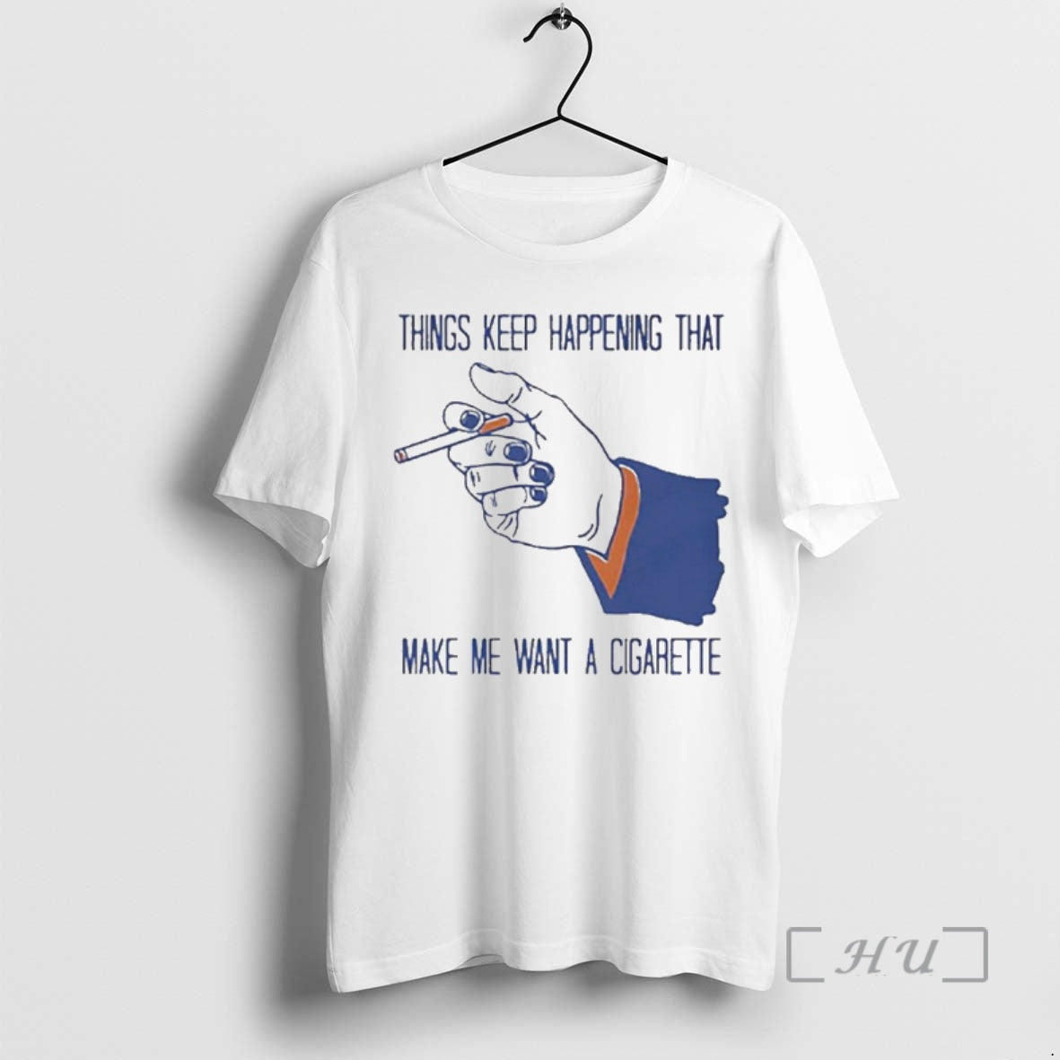 Officials Things Keep Happening That Make Me Want A Cigarette T-Shirts, Hoodie, Sweatshirt | CoreVibeTees.com