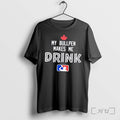 Officials Toronto Blue Jays My Bullpen Makes Me Drink Major League Baseball Premium T Shirts