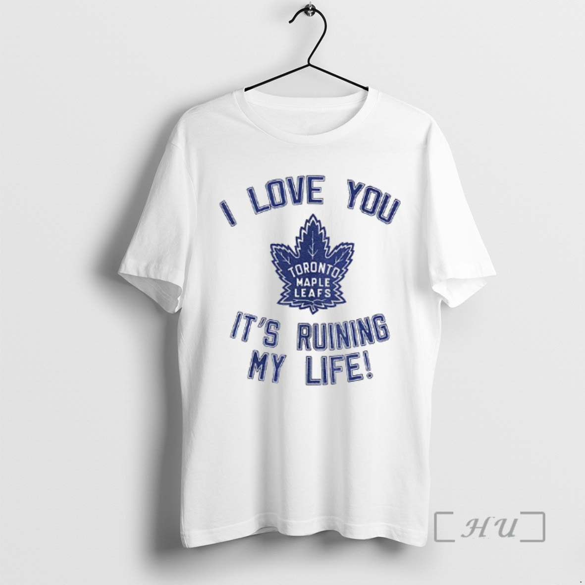 Officials Toronto Maple Leafs Hockey I Love You Its Ruining My Life Premium T Shirts Hoodie, Sweatshirt | CoreVibeTees.com