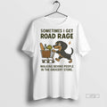 Officials Trending Dog Sometimes I Get Road Rage Walking Behind People In The Grocery Store