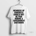 Officials Trending Members Of Should Not Be Paid During Government Shutdown Tee Shirt Sweater