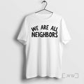 Officials We Are All Neighbors Embroidered T-Shirts, Hoodie, Sweatshirt | CoreVibeTees.com