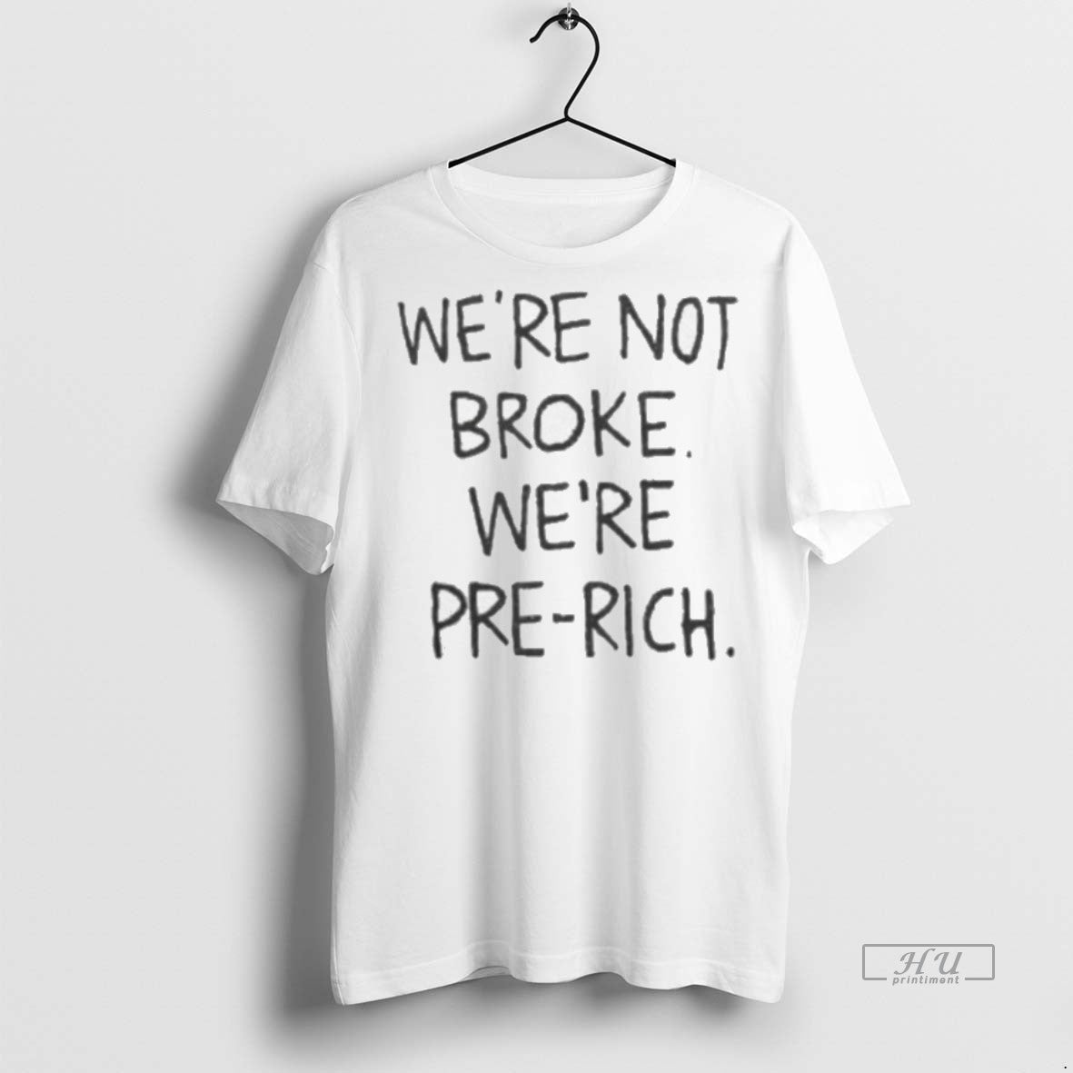 Officials Were Not Broke Were Pre Rich Tee Shirt Sweater