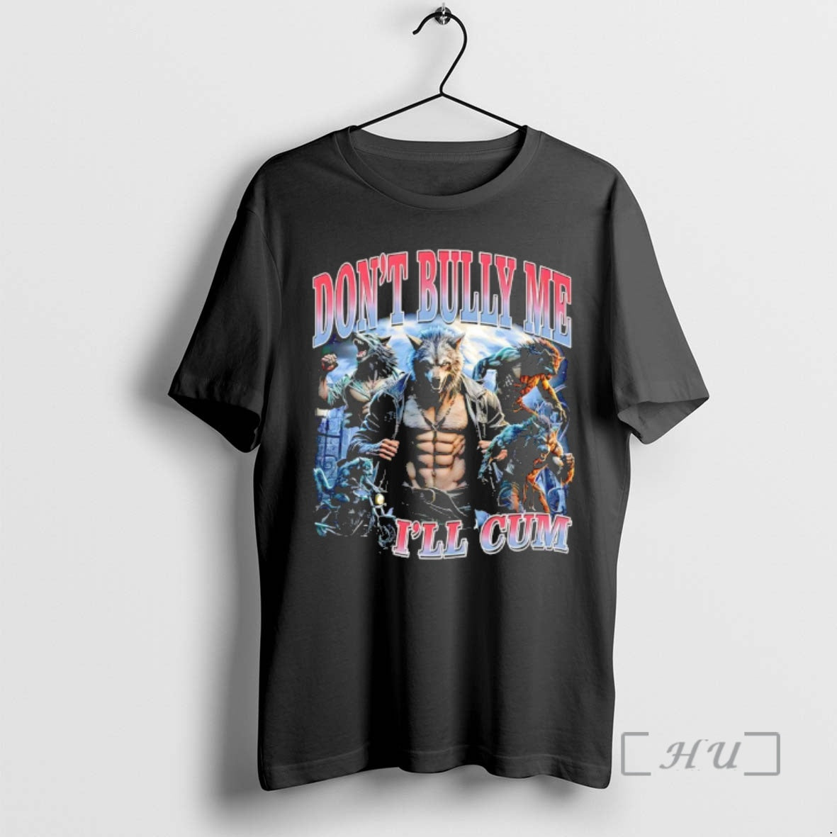 Officials Wolf Dont Bully Me Ill Cum Graphic T-Shirts, Hoodie, Sweatshirt | CoreVibeTees.com