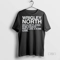 Officials Wrigley North Because Playing In Milwaukee Feels Like A Home Game Tee Shirt Sweater