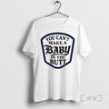 Officials You Cant Make A Baby In The Butt T-Shirts, Hoodie, Sweatshirt | CoreVibeTees.com