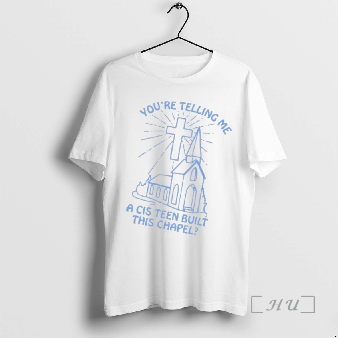 Officials Youre Telling Me A Cis Teen Built This Chapel T-Shirts, Hoodie, Sweatshirt | CoreVibeTees.com
