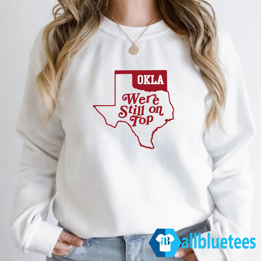 Okla We’re Still On Top T-Shirt