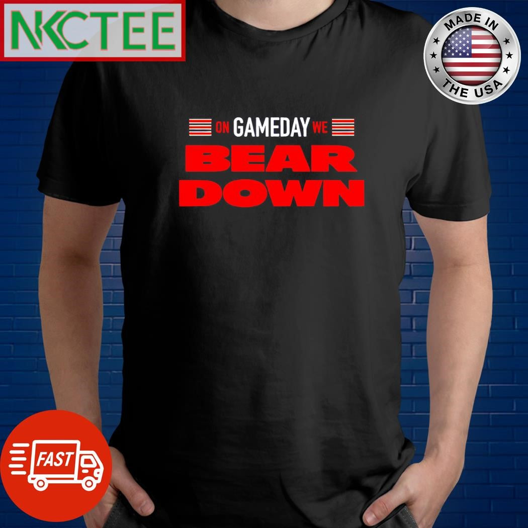On Gamedays we Bear Down Chicago Football shirt
