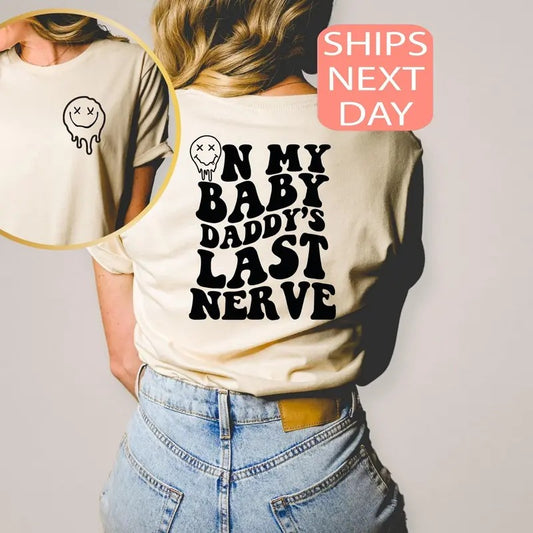 On My Baby Daddy's Last Nerve Shirt Baby Daddys Last Nerve Sweatshirt Baby Daddy Shirt Trendy T-shirt Words On Back Shirt For Womenstyle{n002}2