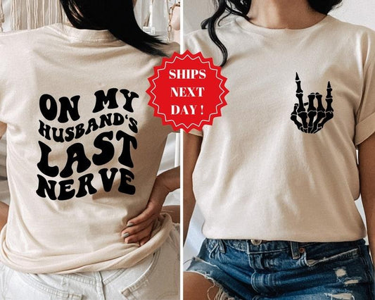 On My Husband's Last Nerve Shirt, Trendy Shirt, Engagement Shirt, Humor Wedding Shirt, Funny Husband Gift, Trendy  T-shirt, sweater and Hoodie 2 sides