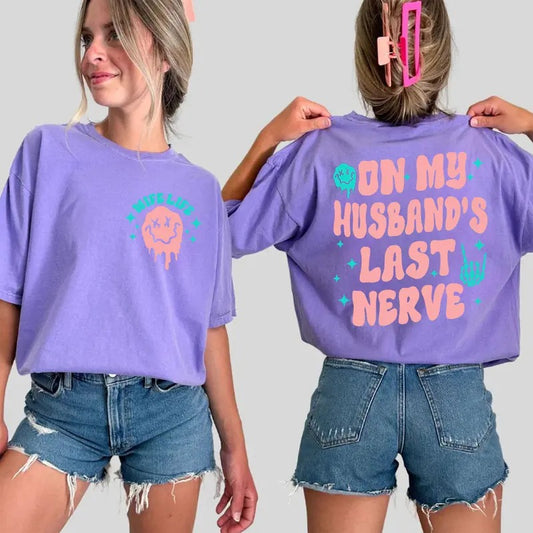 On My Husband's Last Nerve Shirt, Wife Life Double Sided T-shirt, Sarcastic Shirt For Wife, Trendy Casual Style Tee, Gifts for Wife, Funny Wife Tee Comfort Fit Women Tops Womenswear