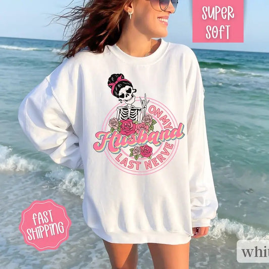 On My Husbands Last Nerve Sweatshirt, Funny Women's Sweater, Gift for Wife Crewneck Womenswear