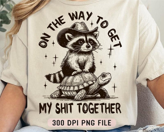 On The Way To Get My Shit Together Png Funny Raccoon Png Adult Humor Png Sarcastic Shirt Png Trendy Vintage Png Sublimation Png  T-shirt, sweater and Hoodie