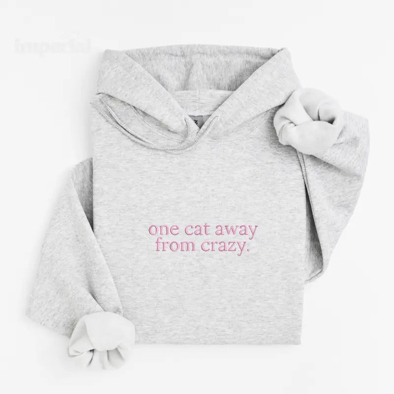 One Cat Away From Crazy Embroidered Hoodie Unisex - Funny Cat Hoodie, Relatable Sweatshirt, Office Humor Gift, Work Quote Hoodie, Sarcastic Work Sweater, Trendy Oversized Hoodie, Cozy Embroidered Sweatshirt, Best Coworker Gift, Work Outfit Aesthetic EMB