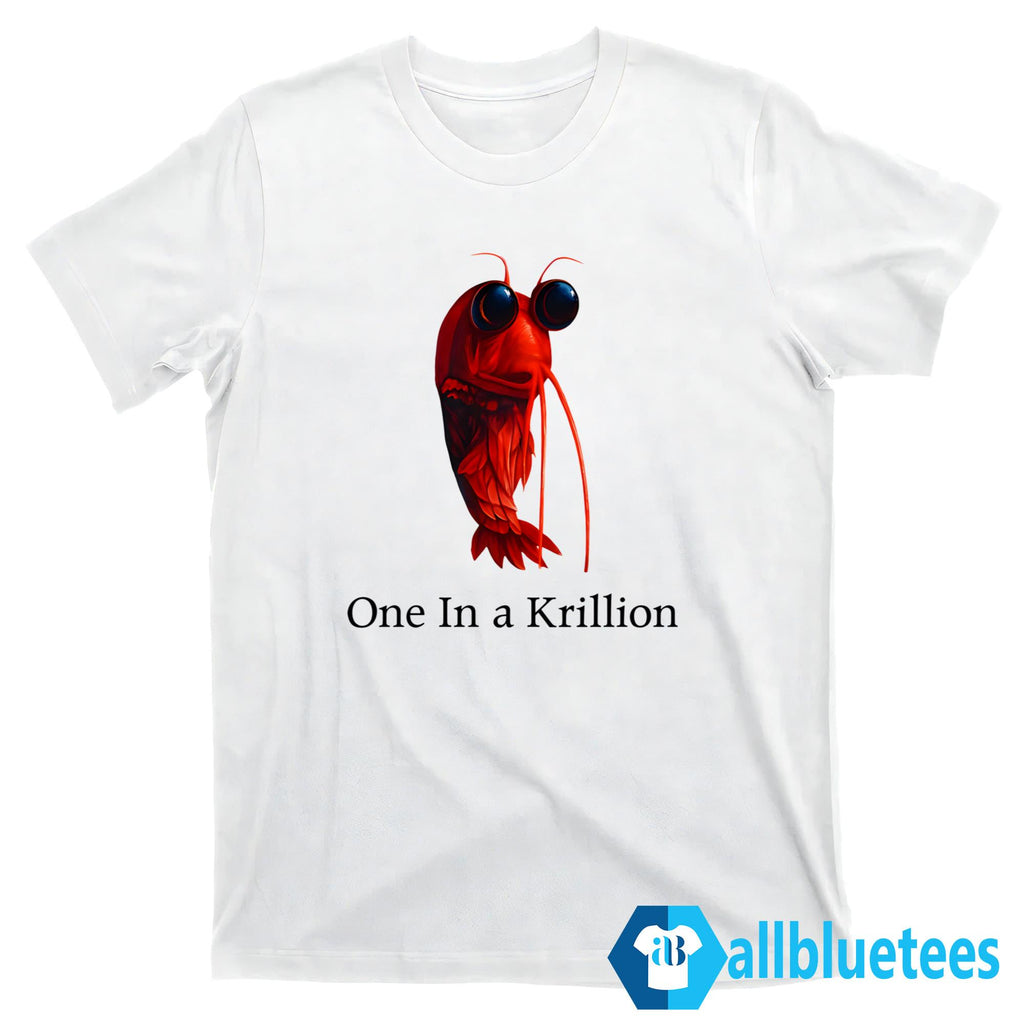 One In A Krillion Shirt