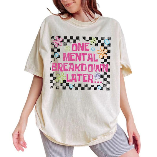 One Mental Breakdown Later Tee, Sarcastic Mental Health Graphic Tee Women, Funny Mental Health Matters Unhinged Shirts, Viral T-shirts For Women, Trending Oversized Graphic Tee, Women's Tops, Womenswear, Cotton Fabric Relaxed Fit Chic Style