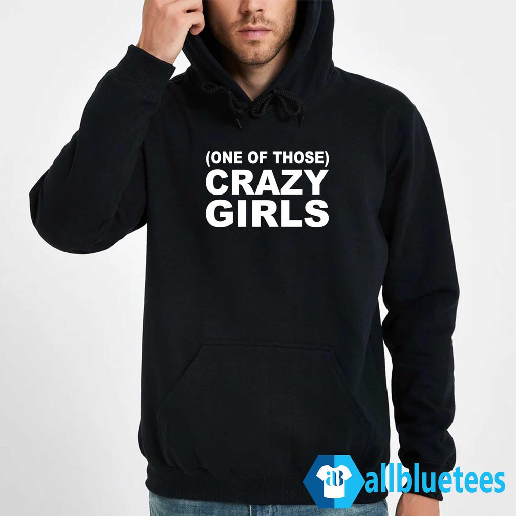 One Of Those Crazy Girls Shirt