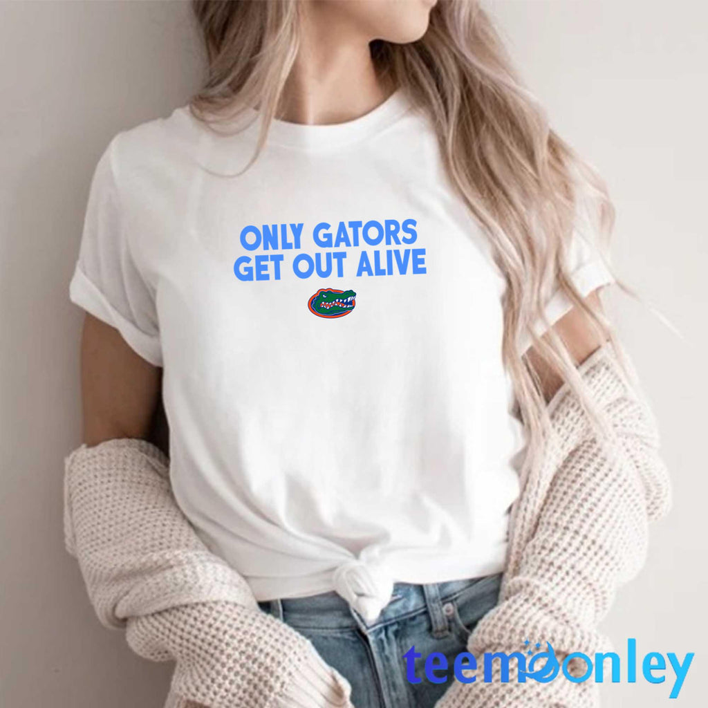 Only Gators Get Out Alive Shirt