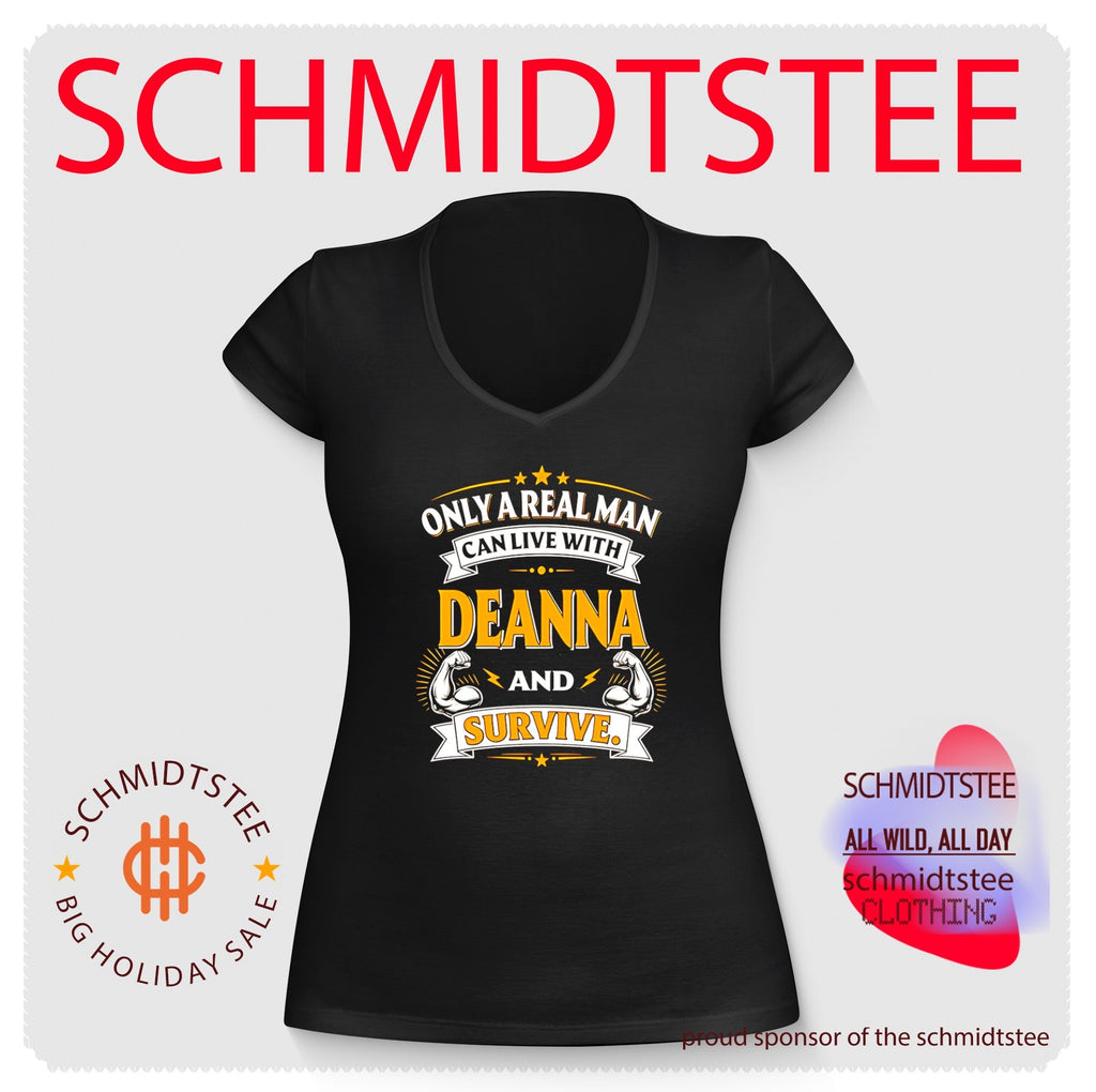 Only a real man can live with deanna and survive shirt