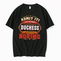Original Admit It Life Without Duchess Would Be Boring Tee Tshirts Jpg