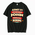 Original Admit It Life Without Name Would Be Boring Vintage Tee Tshirts Jpg