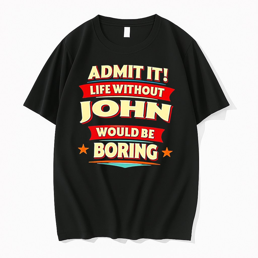 Original Admit It Life Without Name Would Be Boring Vintage Tee Tshirts Jpg