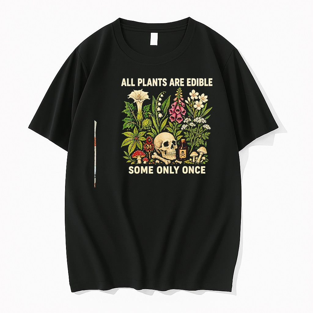 Original All Plants Are Edible Some Only Once Dark Botanical Graphic Gothic Lover Tshirts