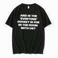 Original And Is The Hockey Everyone Is For In The Room With Us Tee Tshirts