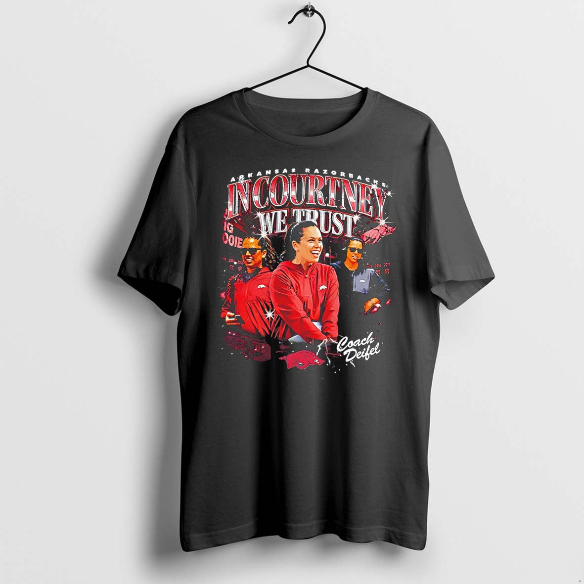 Original Arkansas Razorbacks In Courtney We Trust Coach Deifel Courtney Deifel Tee Tshirts