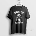 Original Belgian Malinois Dont Stop Retrievin Dog