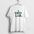 Original Boston Celtics I Hate La T-Shirts, Hoodie, Sweatshirt | CoreVibeTees.com