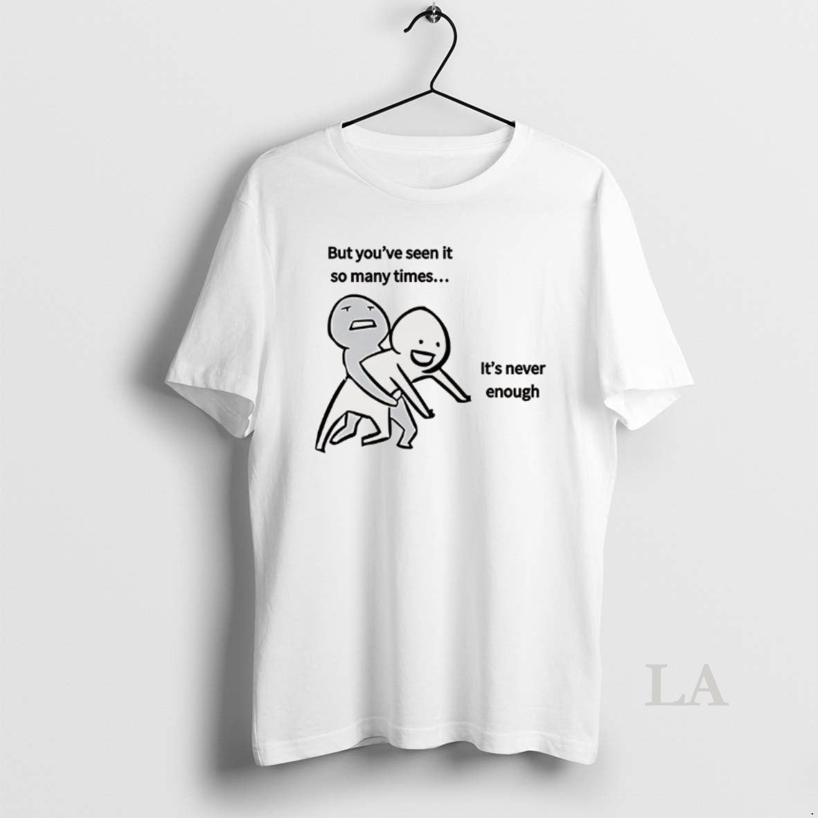 Original But Youve Seen It So Many Times Its Never Enough Meme T-Shirts, Hoodie, Sweatshirt | CoreVibeTees.com