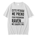 Original Cette Petasse Me Prend Pour Phenomene Raven Me Chauffe Pas Tee Tshirts