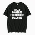 Original Clothing Men Apparel Baja Powered Fingerblast Machine Funny Novelty Statement Tshirts