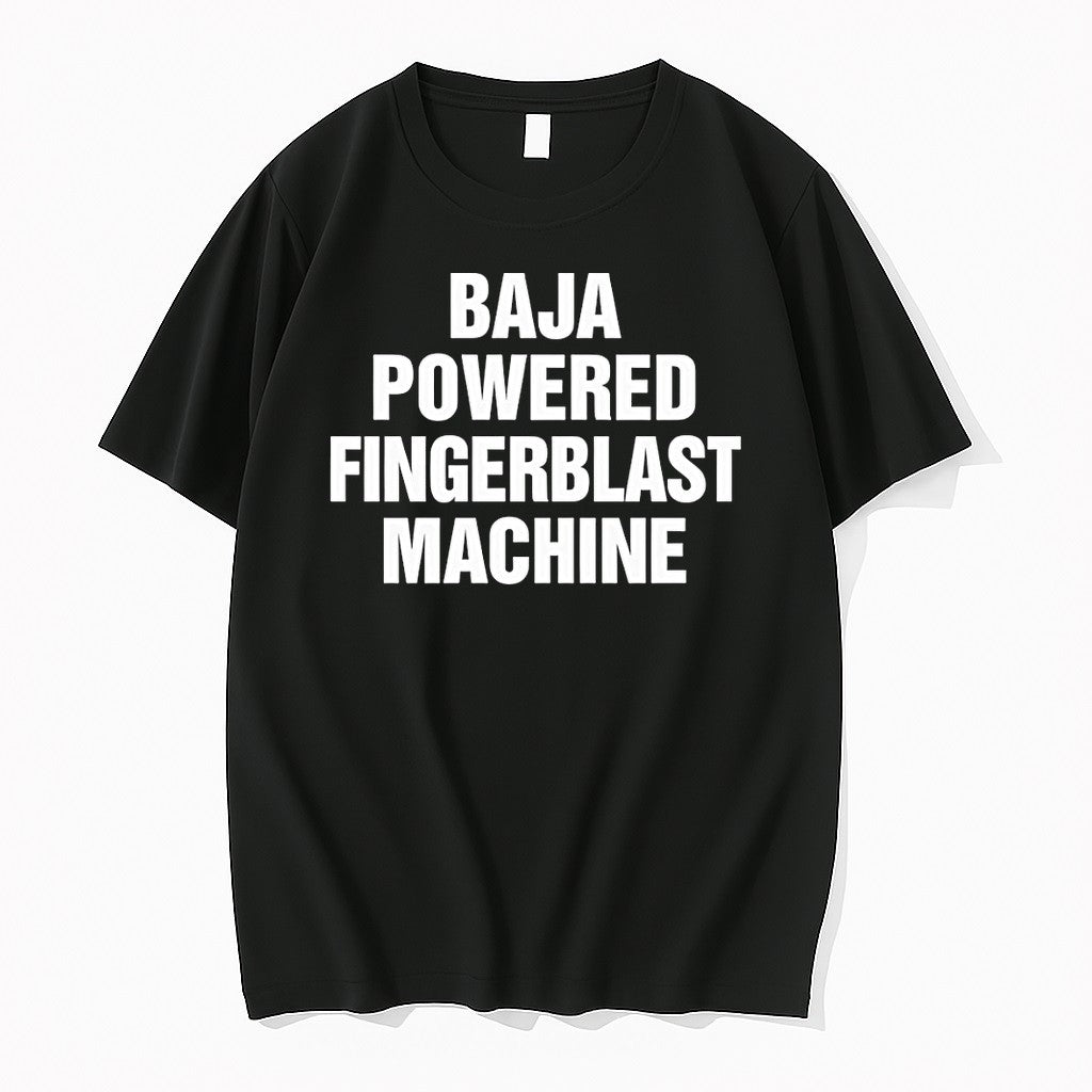Original Clothing Men Apparel Baja Powered Fingerblast Machine Funny Novelty Statement Tshirts