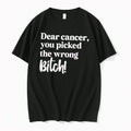 Original Dear Cancer You Picked The Wrong Bitch Tee Tshirts Jpg