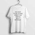 Original Do Not Talk To Me About Ai I Will Kill Myself Tee Tshirts Jpg
