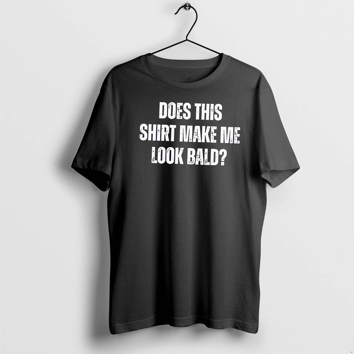 Original Does This Make Me Look Bald Black Tshirts Jpg